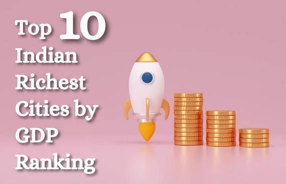 Top 10 Indian Richest Cities by GDP Ranking